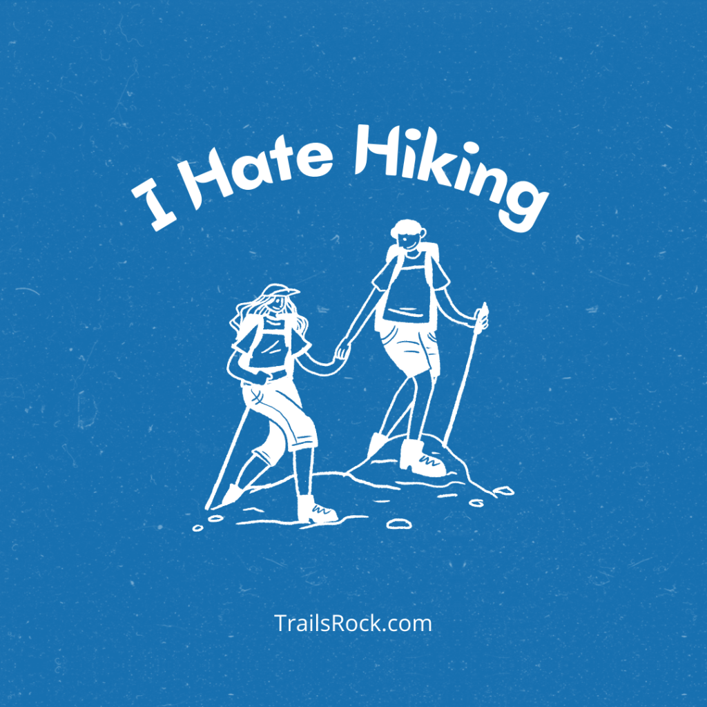 i hate hiking